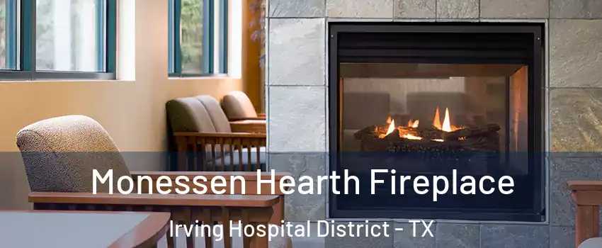 Monessen Hearth Fireplace Irving Hospital District - TX
