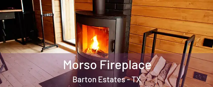 Morso Fireplace Barton Estates - TX