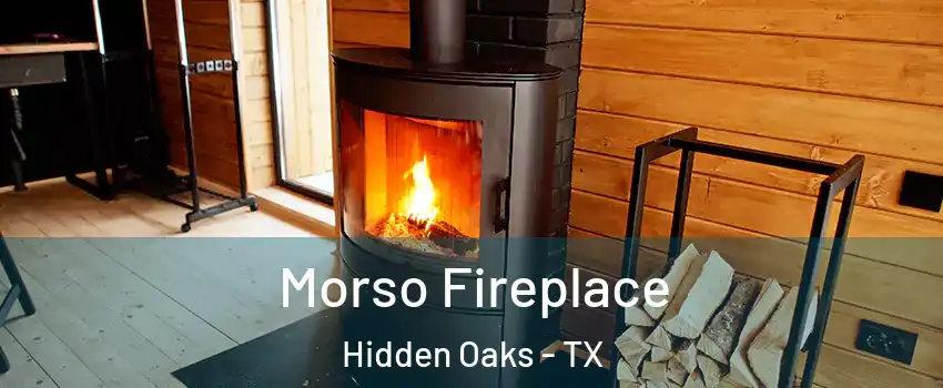 Morso Fireplace Hidden Oaks - TX