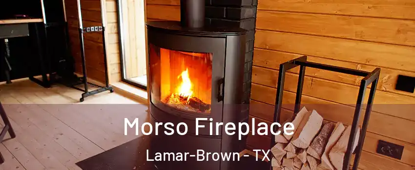 Morso Fireplace Lamar-Brown - TX