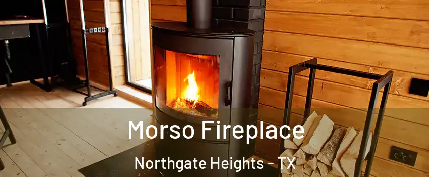 Morso Fireplace Northgate Heights - TX