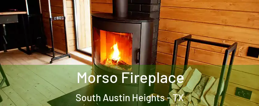 Morso Fireplace South Austin Heights - TX