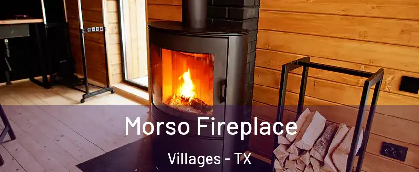 Morso Fireplace Villages - TX