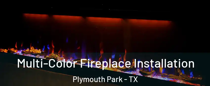 Multi-Color Fireplace Installation Plymouth Park - TX
