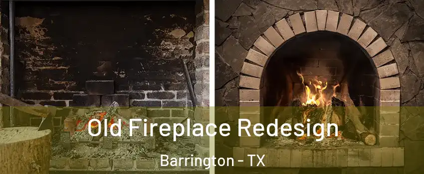 Old Fireplace Redesign Barrington - TX
