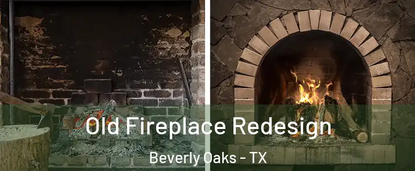 Old Fireplace Redesign Beverly Oaks - TX