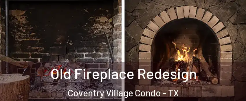 Old Fireplace Redesign Coventry Village Condo - TX