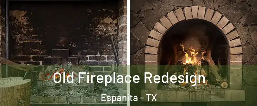 Old Fireplace Redesign Espanita - TX