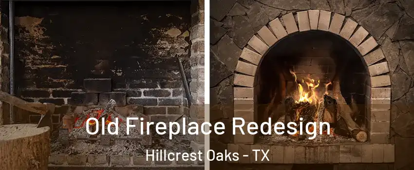 Old Fireplace Redesign Hillcrest Oaks - TX