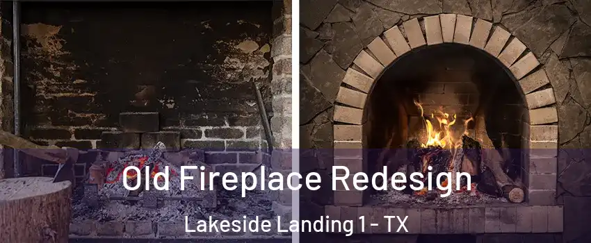 Old Fireplace Redesign Lakeside Landing 1 - TX
