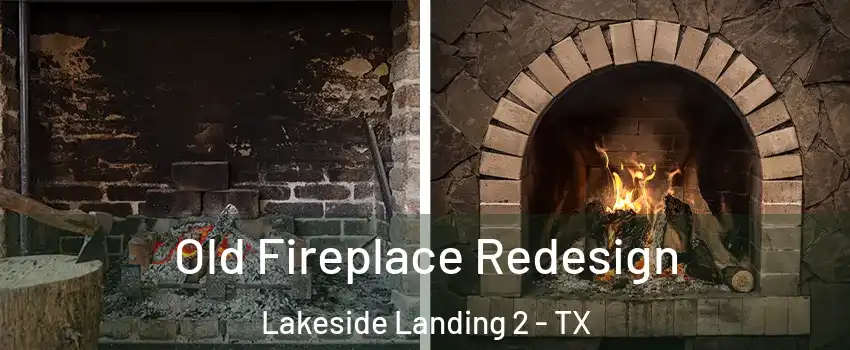 Old Fireplace Redesign Lakeside Landing 2 - TX