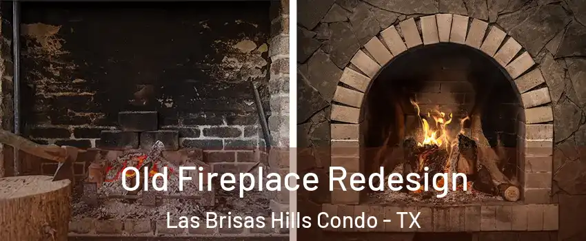 Old Fireplace Redesign Las Brisas Hills Condo - TX