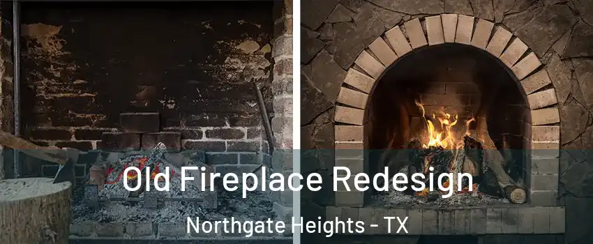 Old Fireplace Redesign Northgate Heights - TX