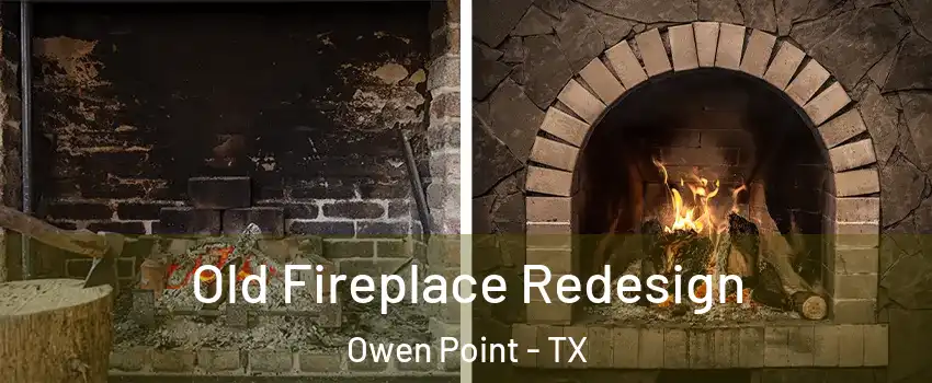 Old Fireplace Redesign Owen Point - TX