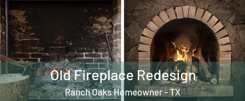 Old Fireplace Redesign Ranch Oaks Homeowner - TX