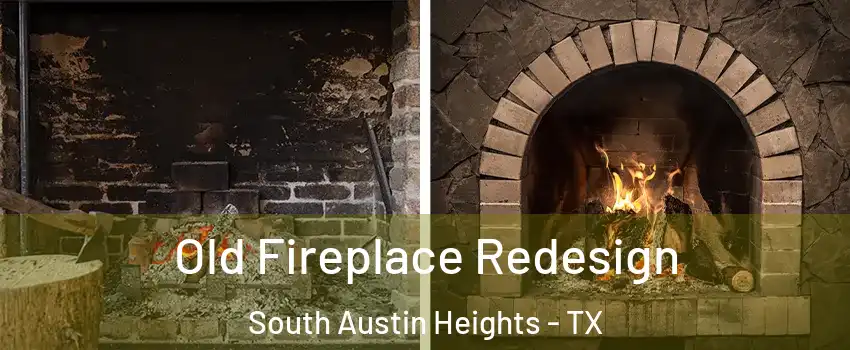 Old Fireplace Redesign South Austin Heights - TX