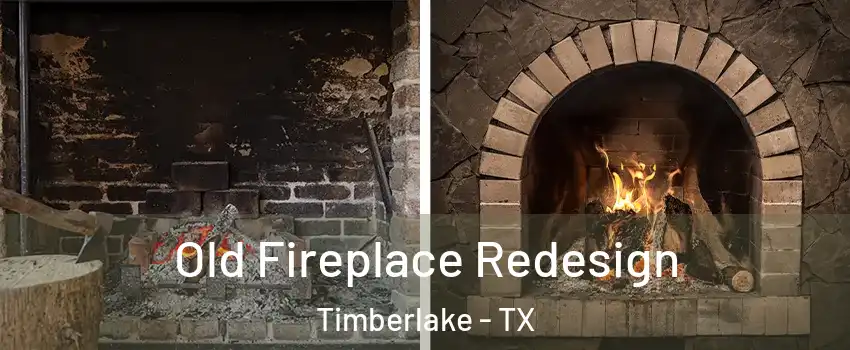 Old Fireplace Redesign Timberlake - TX