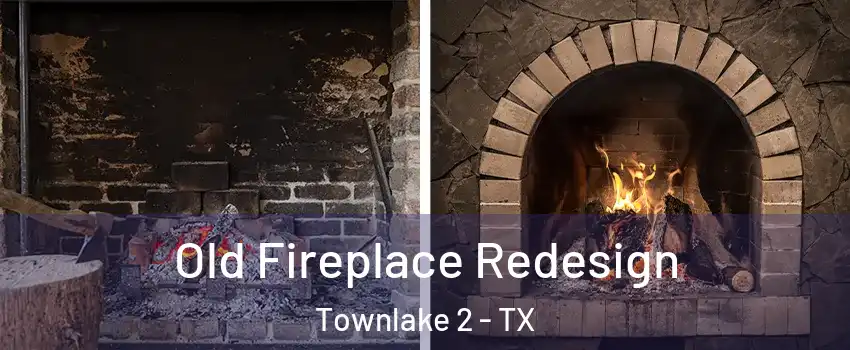 Old Fireplace Redesign Townlake 2 - TX