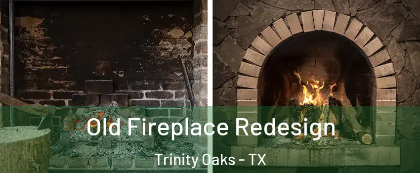 Old Fireplace Redesign Trinity Oaks - TX