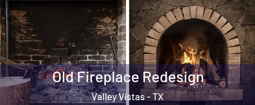 Old Fireplace Redesign Valley Vistas - TX