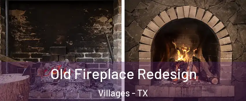 Old Fireplace Redesign Villages - TX