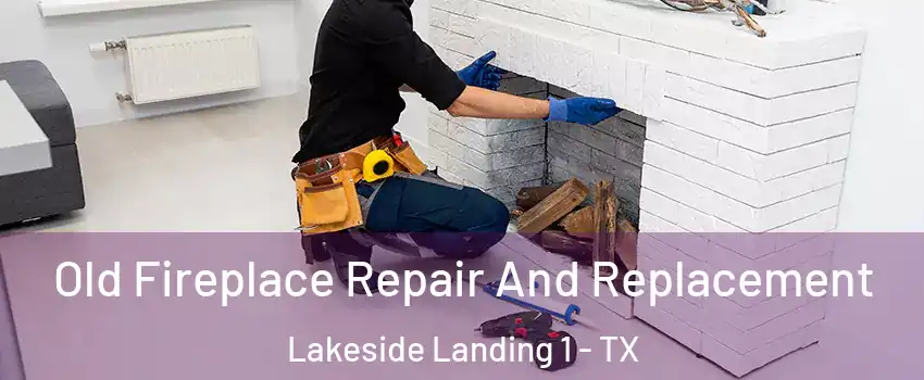 Old Fireplace Repair And Replacement Lakeside Landing 1 - TX