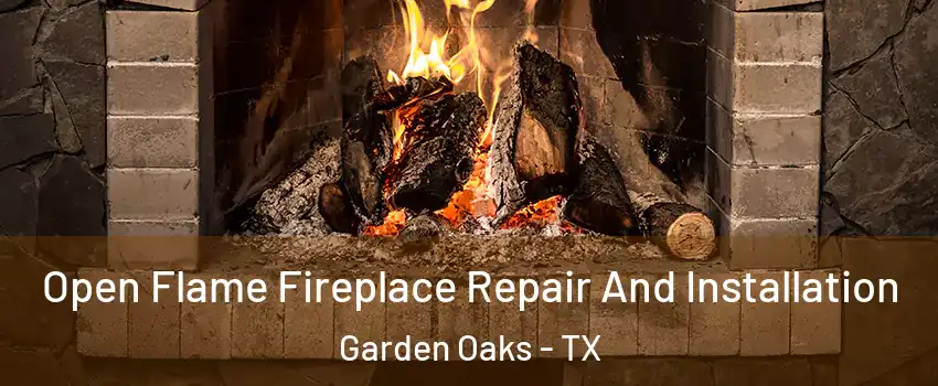 Open Flame Fireplace Repair And Installation Garden Oaks - TX