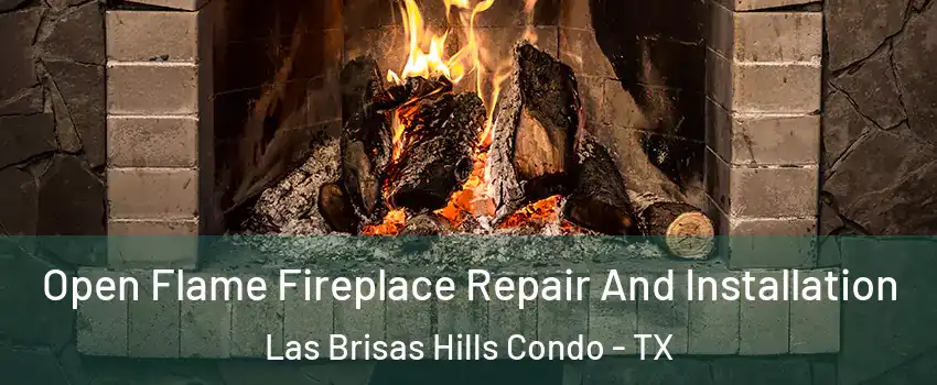 Open Flame Fireplace Repair And Installation Las Brisas Hills Condo - TX