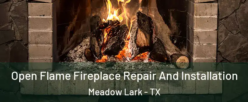 Open Flame Fireplace Repair And Installation Meadow Lark - TX