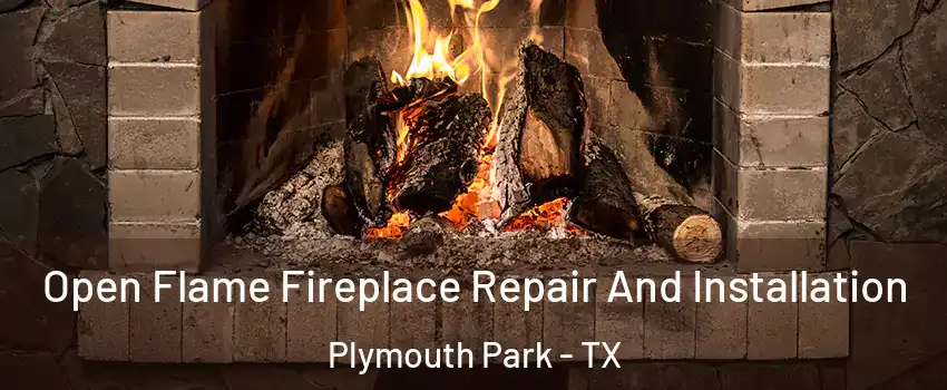 Open Flame Fireplace Repair And Installation Plymouth Park - TX