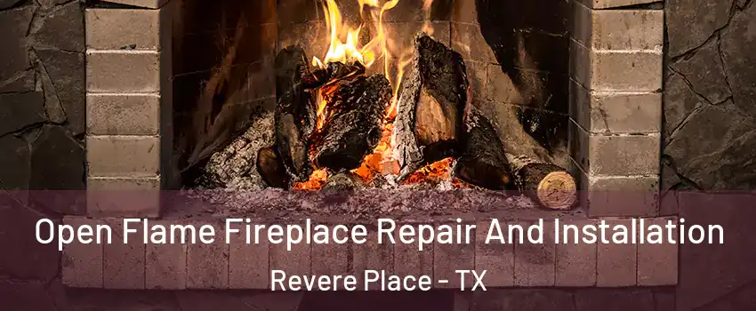 Open Flame Fireplace Repair And Installation Revere Place - TX