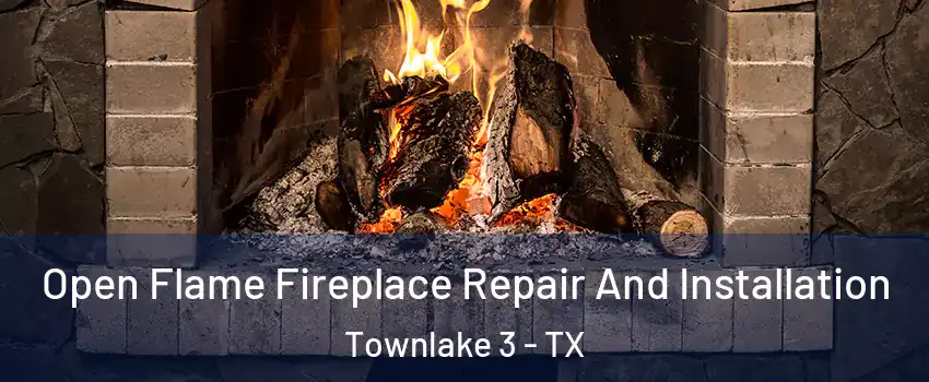 Open Flame Fireplace Repair And Installation Townlake 3 - TX