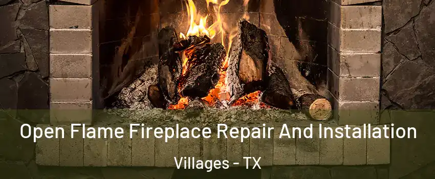 Open Flame Fireplace Repair And Installation Villages - TX