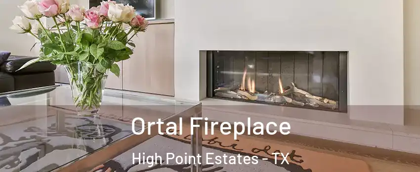 Ortal Fireplace High Point Estates - TX