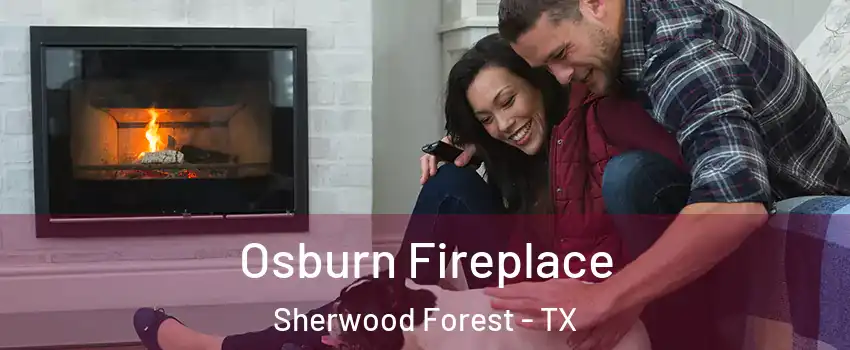 Osburn Fireplace Sherwood Forest - TX