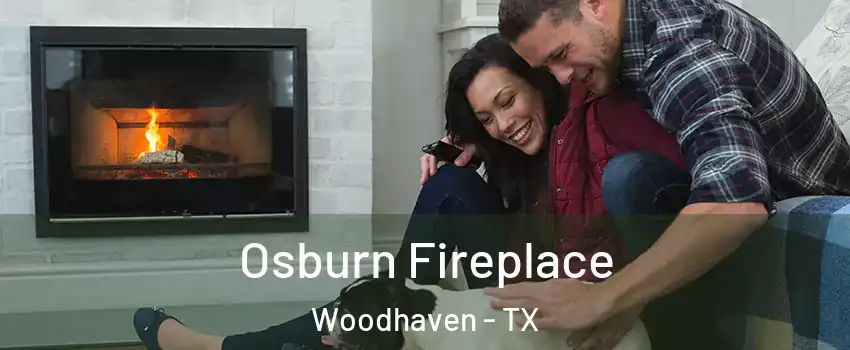 Osburn Fireplace Woodhaven - TX
