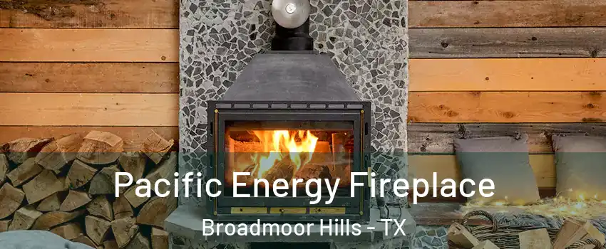 Pacific Energy Fireplace Broadmoor Hills - TX