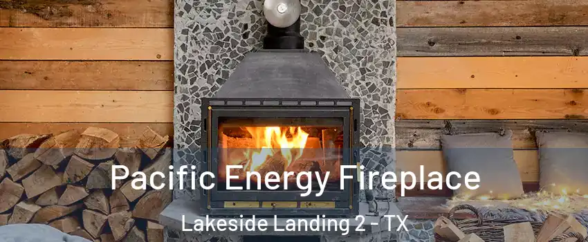 Pacific Energy Fireplace Lakeside Landing 2 - TX