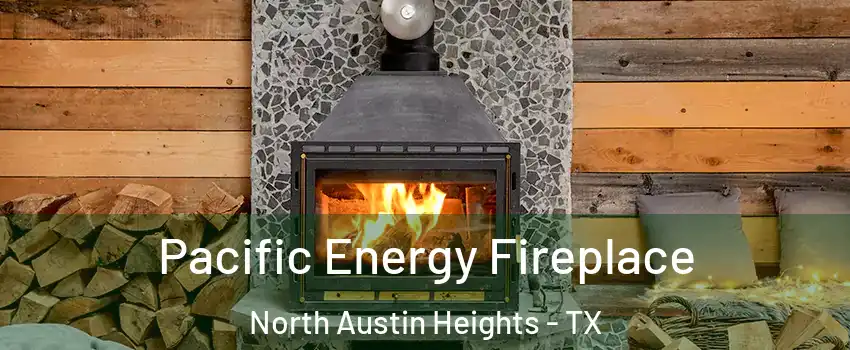 Pacific Energy Fireplace North Austin Heights - TX