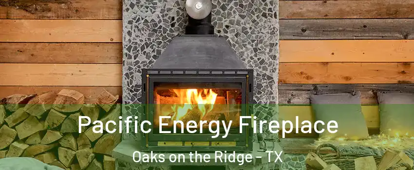 Pacific Energy Fireplace Oaks on the Ridge - TX