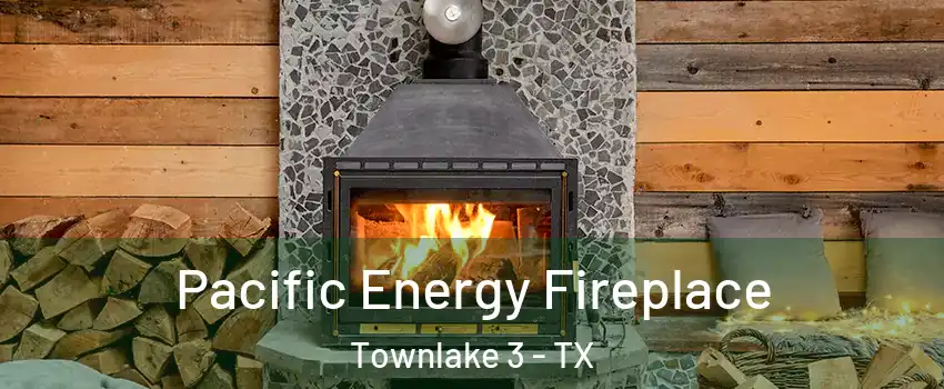 Pacific Energy Fireplace Townlake 3 - TX