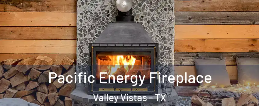 Pacific Energy Fireplace Valley Vistas - TX
