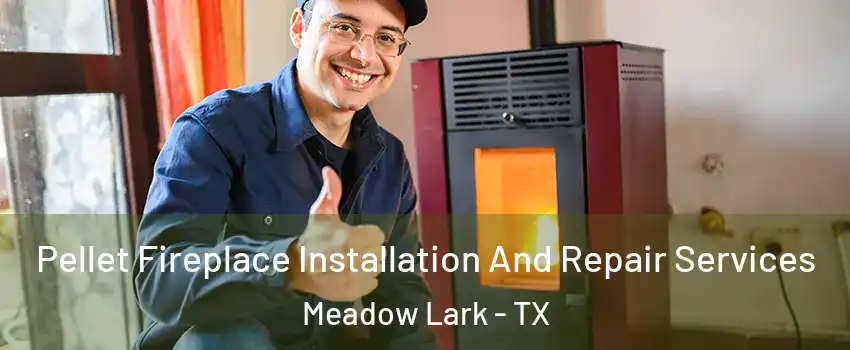Pellet Fireplace Installation And Repair Services Meadow Lark - TX
