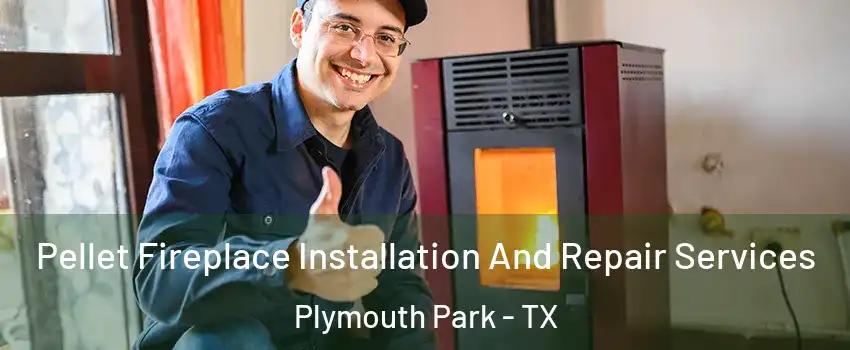 Pellet Fireplace Installation And Repair Services Plymouth Park - TX