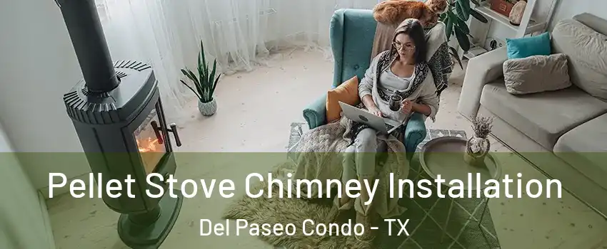 Pellet Stove Chimney Installation Del Paseo Condo - TX
