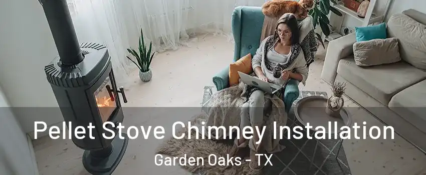 Pellet Stove Chimney Installation Garden Oaks - TX