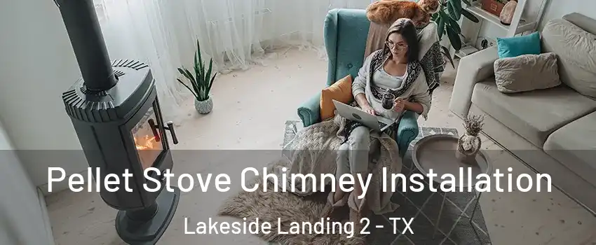 Pellet Stove Chimney Installation Lakeside Landing 2 - TX
