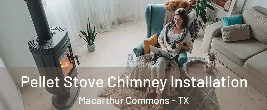 Pellet Stove Chimney Installation Macarthur Commons - TX