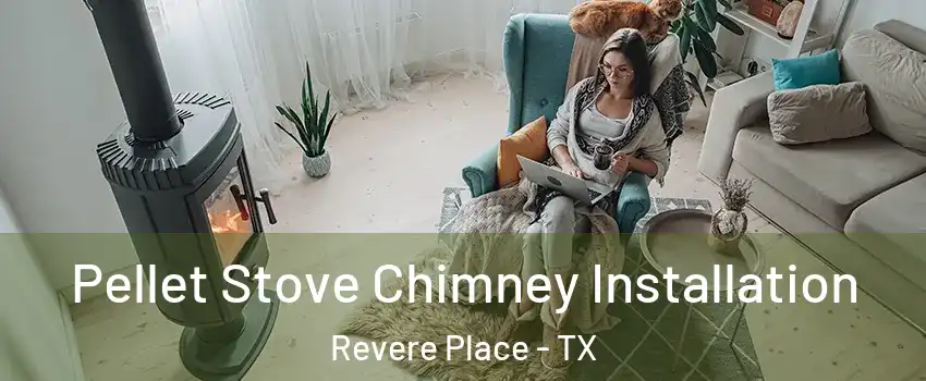 Pellet Stove Chimney Installation Revere Place - TX