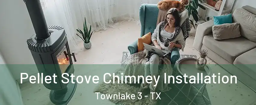 Pellet Stove Chimney Installation Townlake 3 - TX